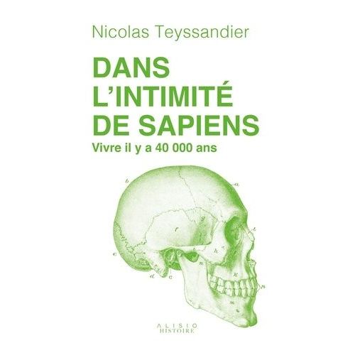 Dans L'intimité De Sapiens - Vivre Il Y A 40 000 Ans