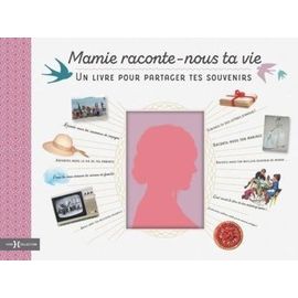 Mamie Raconte-Nous Ta Vie - Un Livre Pour Partager Tes Souvenirs