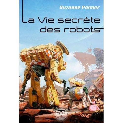 La Vie Secrète Des Robots