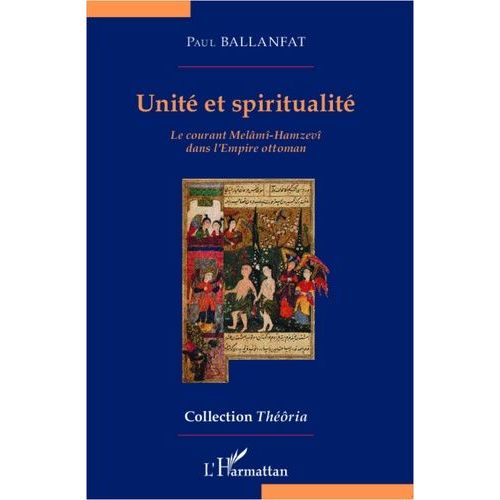 Unité Et Spiritualité - Le Courant Melâmî-Hamzevî Dans L'empire Ottoman