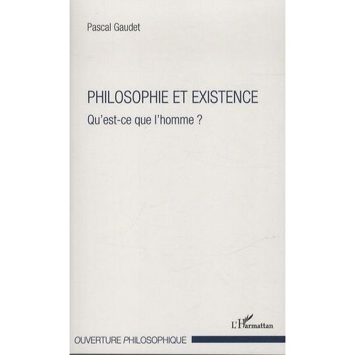 Philosophie Et Existence - Qu'est-Ce Que L'homme ?