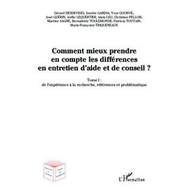 Comment Mieux Prendre En Compte Les Différences En Entretien D'aide Et De Conseil ? - Tome 1, De L'expérience À La Recherche, Références Et Problématique