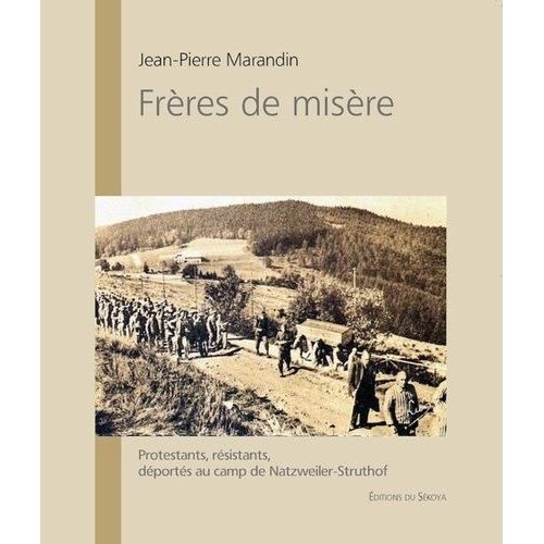 Frères De Misère - Protestants, Résistants, Déportés Au Camp De Natzweiler-Struthof
