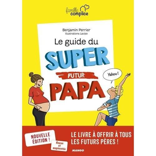 Le Guide Du Super Futur Papa