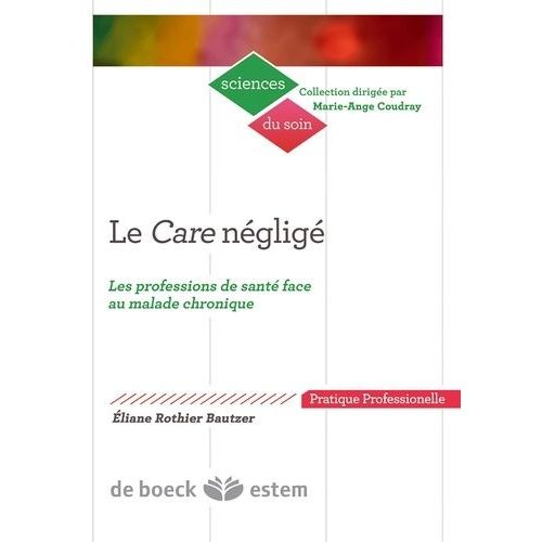 Le Care Négligé - Les Professions De Santé Face Au Malade Chronique
