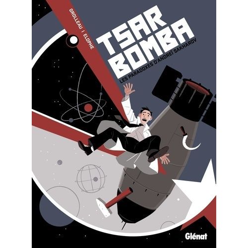Tsar Bomba - Les Paradoxes D'andreï Sakharov