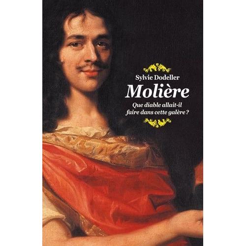 Molière - Que Diable Allait-Il Faire Dans Cette Galère ?