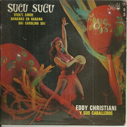 Eddy Christiani Y Sus Caballeros : Sucu Sucu (Tarateno Rojas) 1'53 - Viva 'l Amor (Portengen - Veriss) 2'30 / Bananas En Habana (Panza-Dadi) 2'13 - Dai, Carolina Dai (Panzeri-Pace) 2'21