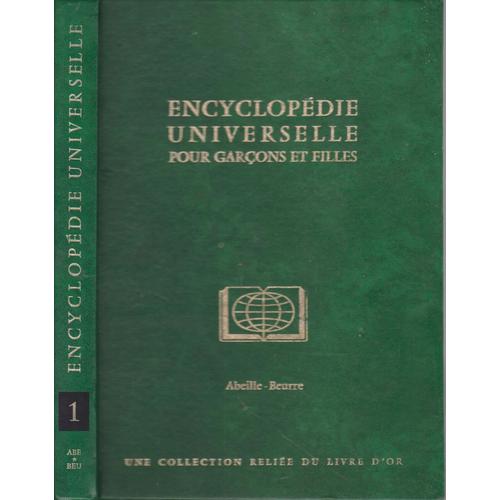 Encyclopedie Universelle Pour Garçons Et Filles Tome 1 . Abeille - Beurre