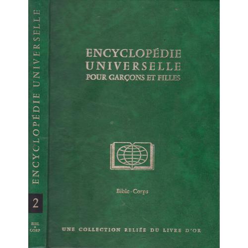 Encyclopedie Universelle Pour Garçons Et Filles Tome 2 . Bible Corps