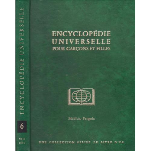 Encyclopedie Universelle Pour Garçons Et Filles Tome 6 . Medecis - Pergola