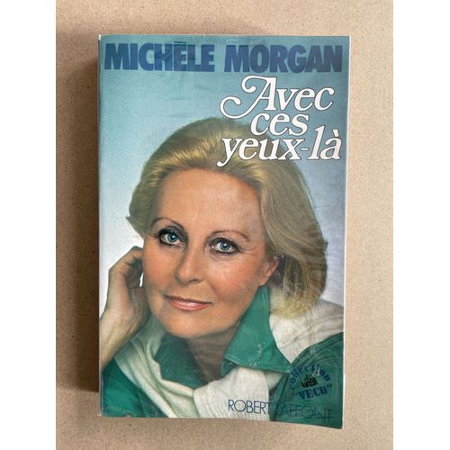 Avec Ces Yeux-Là, Livre Dédicacé De Michèle Morgan Aux Éditions Robert Laffont 1977, Autobiographie