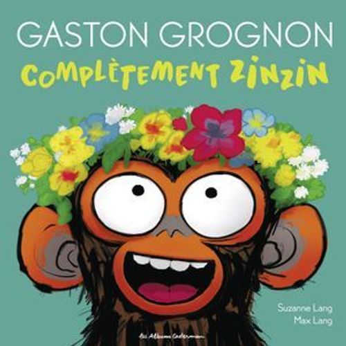 Gaston Grognon- Complètement Zinzin