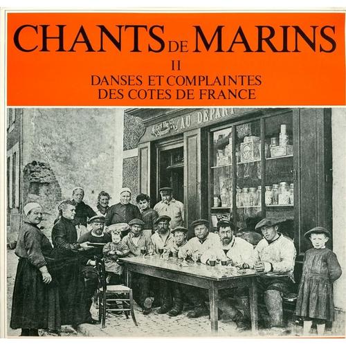 Chants De Marins Danses Et Complaintes Des Côtes De France Volume 2