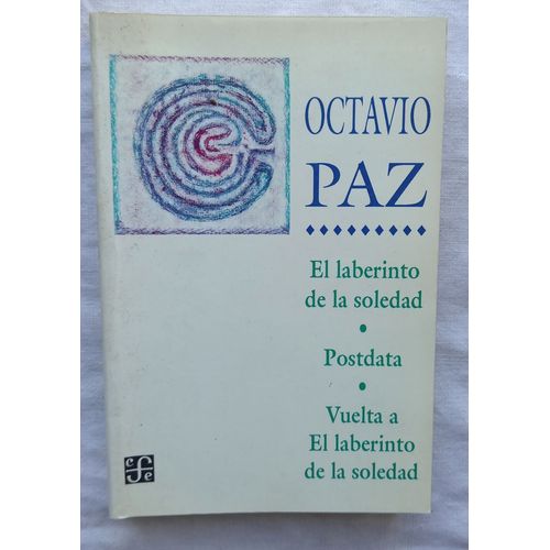 Octavio Paz, El Laberinto De La Soledad / Postdata / Vuelta A El Laberinto De La Soledad, Fondo De Cultura Economica - Mexico, 1998, En Espagnol