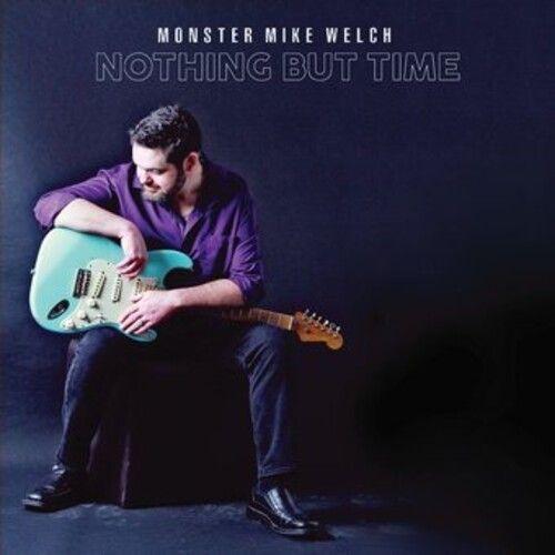 Monster Mike Welch - Nothing But Time [Compact Discs]