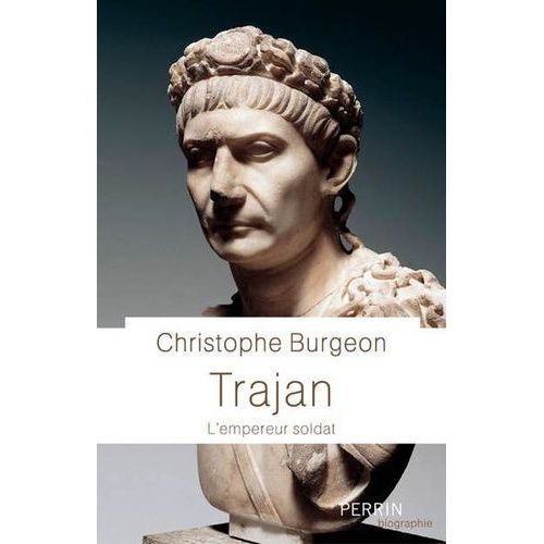 Trajan - L'empereur Soldat