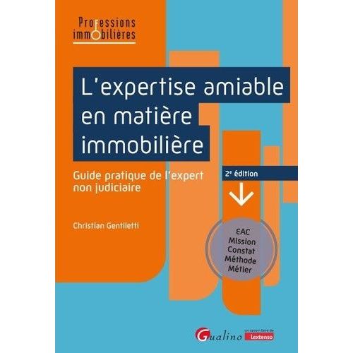 L'expertise Amiable En Matière Immobilière - Guide Pratique De L'expert Non Judiciaire