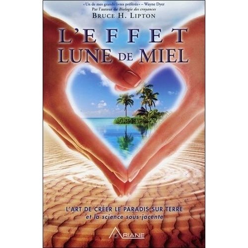 L'effet Lune De Miel - L'art De Créer Le Paradis Sur Terre