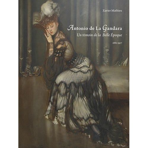Antonio De La Gandara - Un Témoin De La Belle Epoque