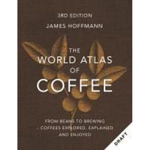 The World Atlas Of Coffee