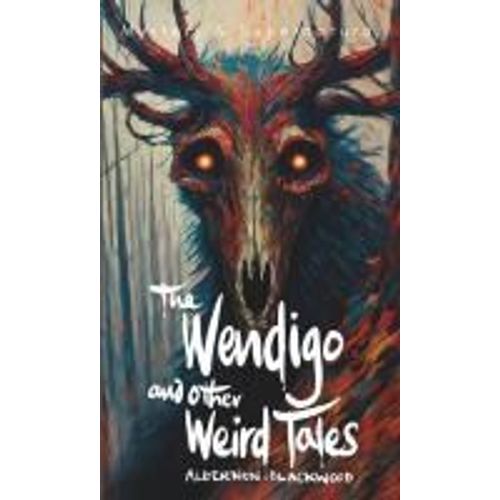 The Wendigo And Other Weird Tales