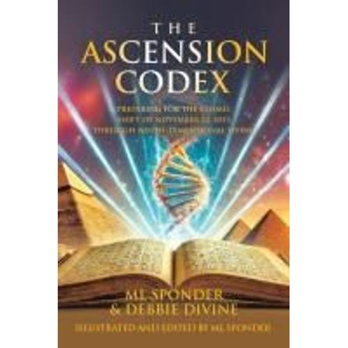The Ascension Codex: Preparing For The Cosmic Shift Of November 22, 2033, Through Ninth-Dimensional Living