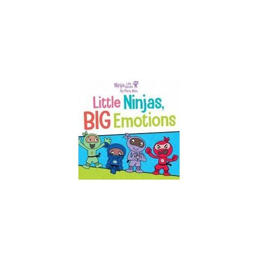 Ninja Life Hacks: Little Ninjas, Big Emotions