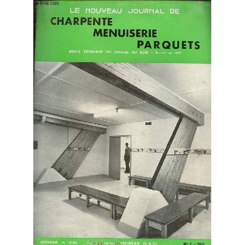 Nouveau Journal De Charpente / Menuiserie - Revue Technique Du Travail Du Bois N°4 - Expomat - Système Pour Éliminer Les Condensations - Equilibrer Pour Chassis À Guillotine - Les Ponts De Caracas - Le Collage Des Bois De Charpente - Le Parquet - Etc.