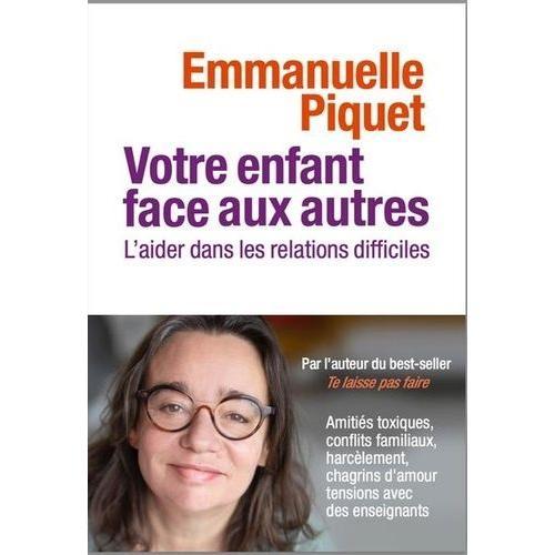 Votre Enfant Face Aux Autres - L'aider Dans Les Relations Difficiles