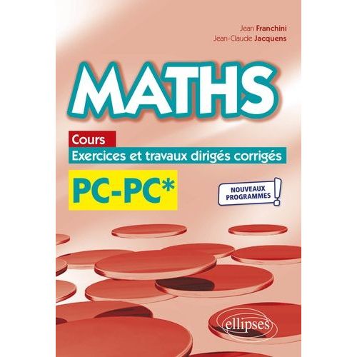 Maths Pc/Pc* - Cours, Exercices Et Travaux Dirigés Corrigés