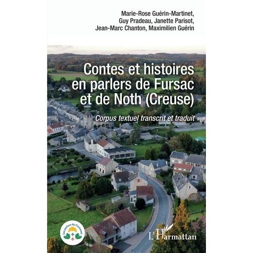 Contes Et Histoires En Parlers De Fursac Et De Noth (Creuse) - Corpus Textuel Transcrit Et Traduit