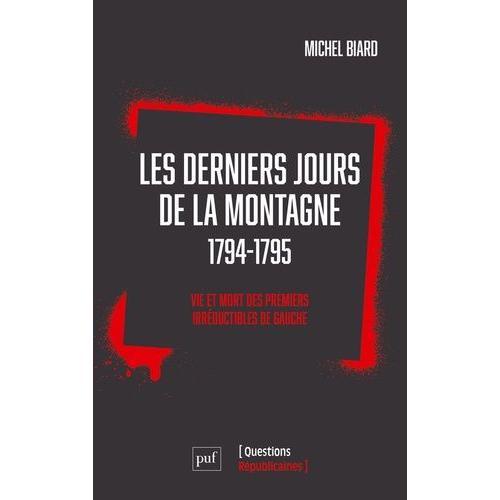 Les Derniers Jours De La Montagne (1794-1795) - Vie Et Mort Des Premiers Irréductibles De Gauche