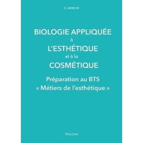 Biologie Appliquée À L'esthétique Et A La Cosmétique - Preparation Au Bts "Métiers De L'esthétique