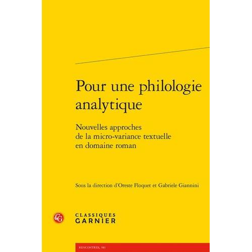 Pour Une Philologie Analytique - Nouvelles Approches De La Micro-Variance Textuelle En Domaine Roman