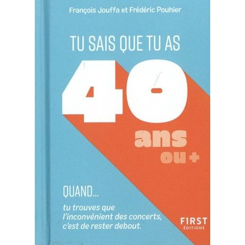 Tu Sais Que Tu As 40 Ans Ou + Quand