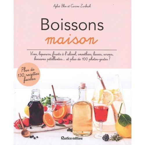 Boissons Maison - Plus De 130 Recettes Faciles