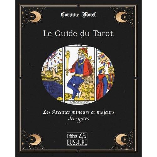Le Guide Du Tarot - Les Arcanes Mineurs Et Majeurs Décryptés
