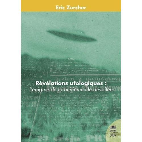 L'énigme De La Huitième Clé Dévoilée - Révélations Ufologiques