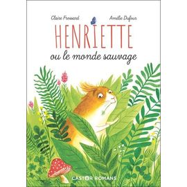 Henriette Ou Le Monde Sauvage