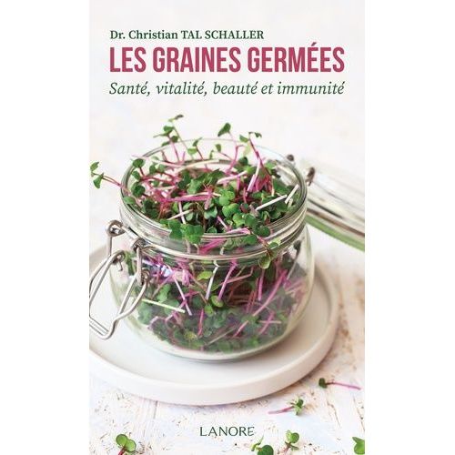 Les Graines Germées - Santé, Vitalité, Beauté Et Immunité
