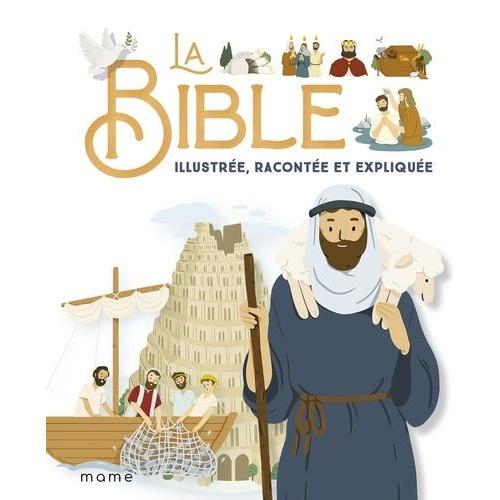 La Bible - Illustrée, Racontée Et Expliquée