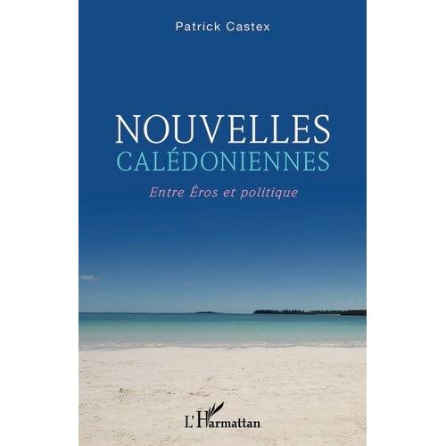 Nouvelles Calédoniennes - Entre Eros Et Politique