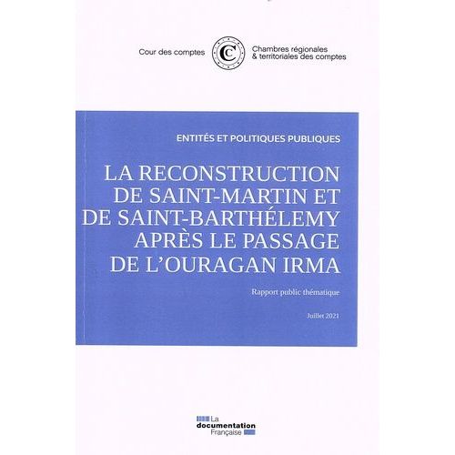 La Reconstruction De Saint-Martin Et De Saint-Barthélemy Après Le Passage De L'ouragan Irma - Rapport Public Thématique