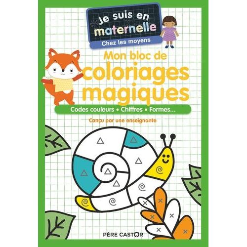 Je Suis En Maternelle - Mon Bloc De Coloriages Magiques - Codes Couleurs, Chiffres, Formes