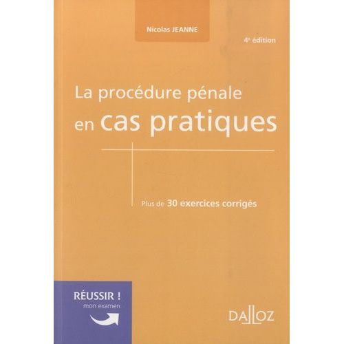 La Procédure Pénale En Cas Pratiques - Plus De 30 Exercices Corrigés Sur Les Notions Clés Du Programme