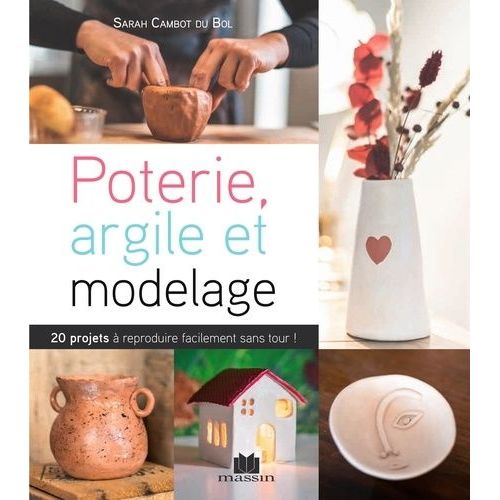 Modelage Et Argile - Sans Tour Et Sans Four
