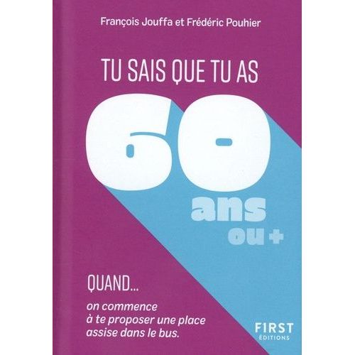 Tu Sais Que Tu As 60 Ans Ou + Quand