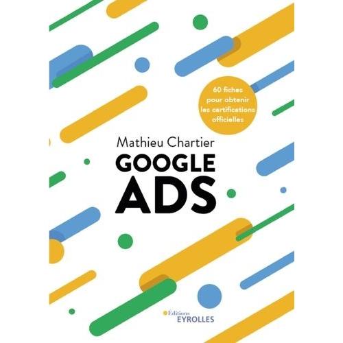 Google Ads - 60 Fiches Pour Obtenir Les Certifications Officielles