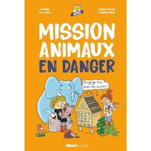 Mission Animaux En Danger - Engage-Toi Pour Les Sauver !